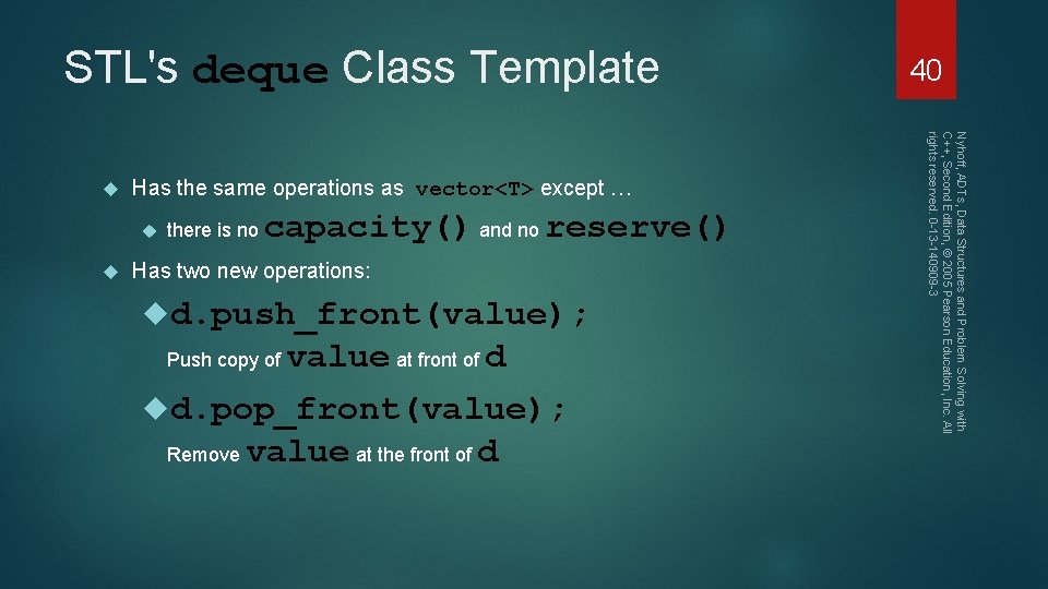 STL's deque Class Template Has the same operations as vector<T> except … there is