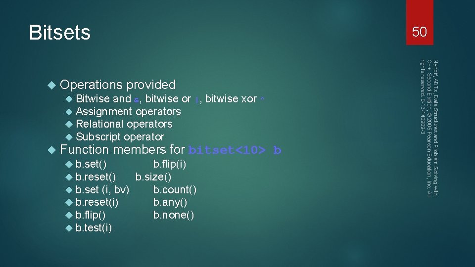 Bitsets b Nyhoff, ADTs, Data Structures and Problem Solving with C++, Second Edition, ©