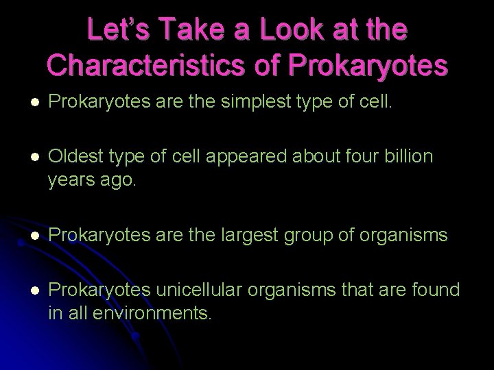 Let’s Take a Look at the Characteristics of Prokaryotes l Prokaryotes are the simplest