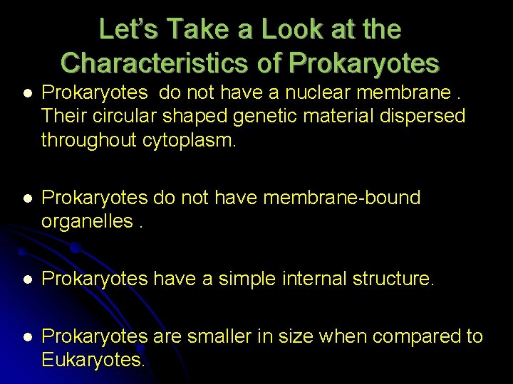 Let’s Take a Look at the Characteristics of Prokaryotes l Prokaryotes do not have