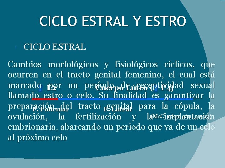 CICLO ESTRAL Y ESTRO CICLO ESTRAL Cambios morfológicos y fisiológicos cíclicos, que ocurren en