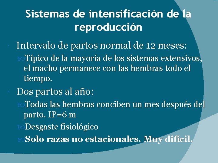 Sistemas de intensificación de la reproducción Intervalo de partos normal de 12 meses: Típico