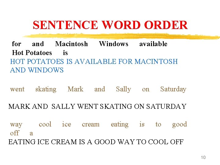 SENTENCE WORD ORDER for and Macintosh Windows available Hot Potatoes is HOT POTATOES IS