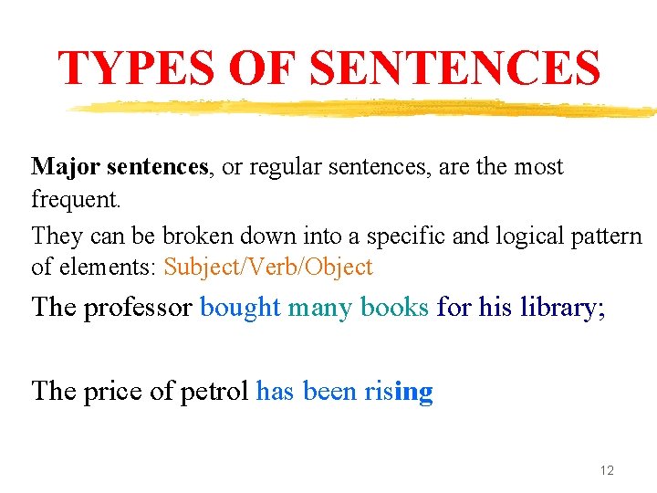 TYPES OF SENTENCES Major sentences, or regular sentences, are the most frequent. They can