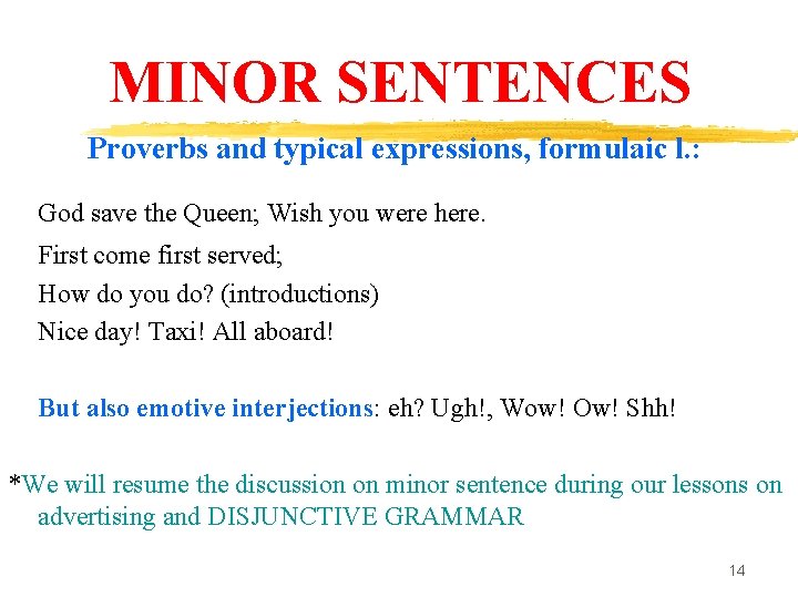 MINOR SENTENCES Proverbs and typical expressions, formulaic l. : God save the Queen; Wish