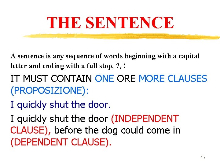 THE SENTENCE A sentence is any sequence of words beginning with a capital letter