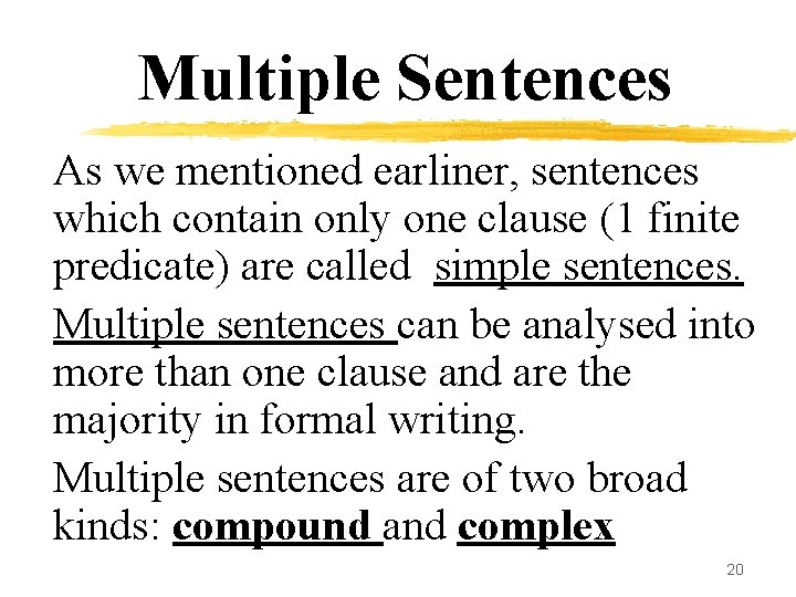 Multiple Sentences As we mentioned earliner, sentences which contain only one clause (1 finite