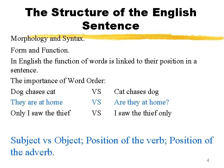 The Structure of the English Sentence Morphology and Syntax. Form and Function. In English