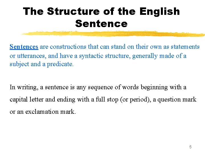 The Structure of the English Sentences are constructions that can stand on their own