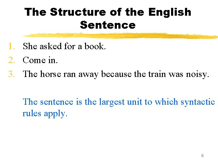 The Structure of the English Sentence 1. She asked for a book. 2. Come