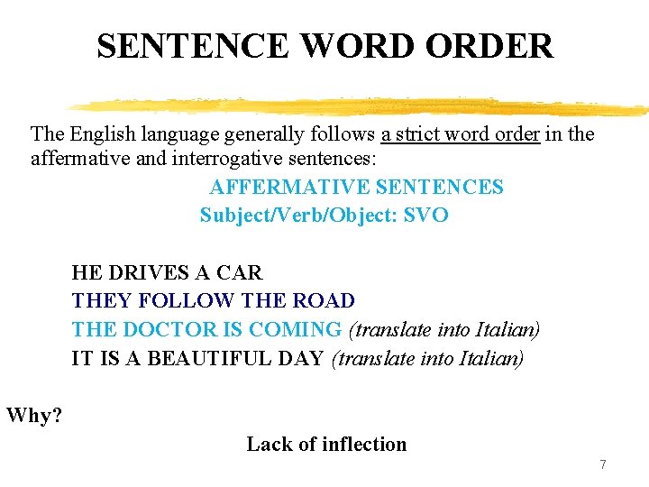 SENTENCE WORD ORDER The English language generally follows a strict word order in the