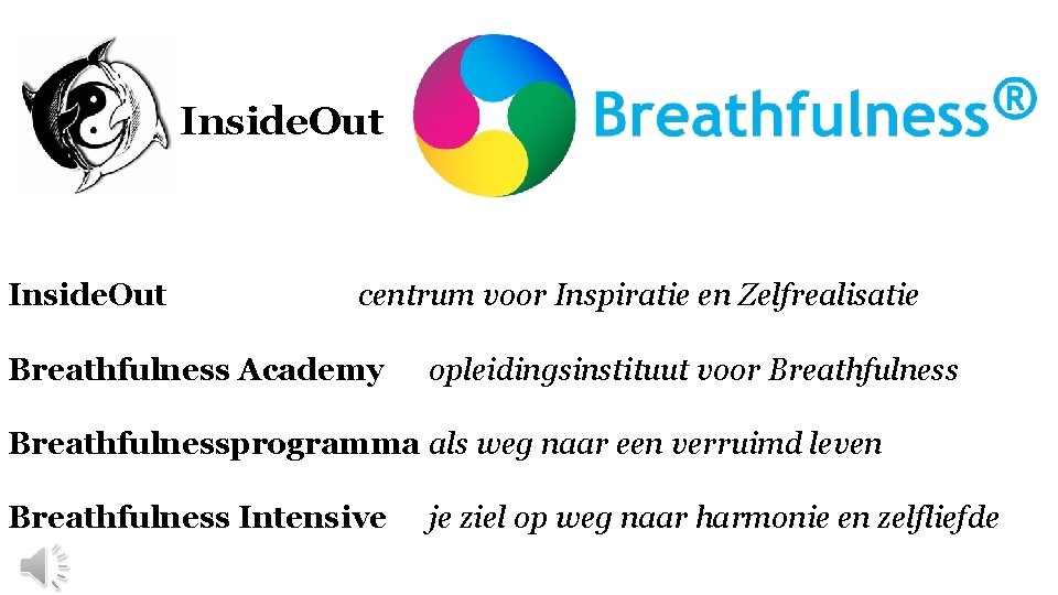 Inside. Out centrum voor Inspiratie en Zelfrealisatie Breathfulness Academy opleidingsinstituut voor Breathfulnessprogramma als weg