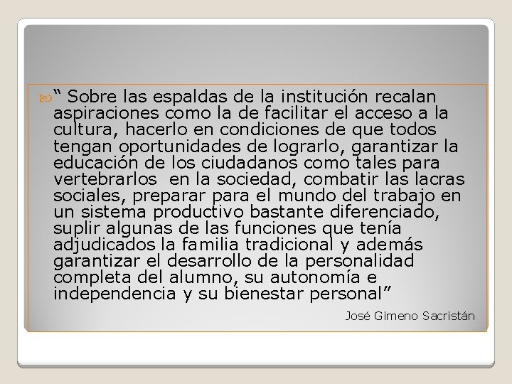  “ Sobre las espaldas de la institución recalan aspiraciones como la de facilitar