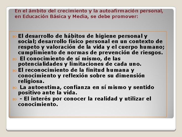 En el ámbito del crecimiento y la autoafirmación personal, en Educación Básica y Media,