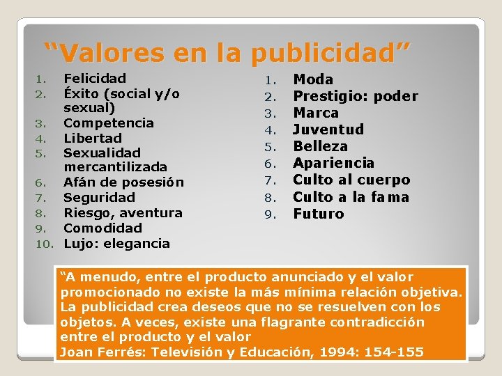 “Valores en la publicidad” Felicidad Éxito (social y/o sexual) 3. Competencia 4. Libertad 5.