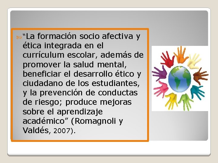  “La formación socio afectiva y ética integrada en el currículum escolar, además de