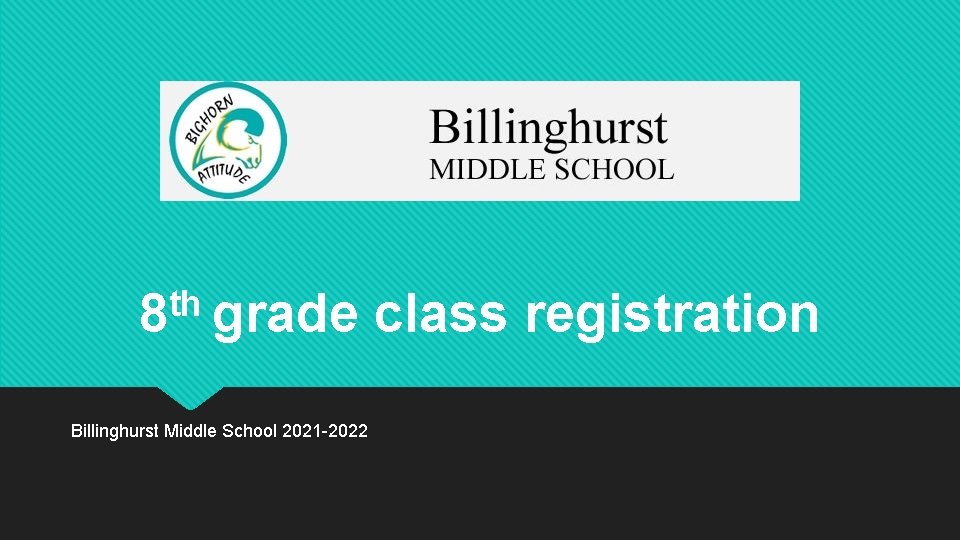 th 8 grade Billinghurst Middle School 2021 -2022 class registration 