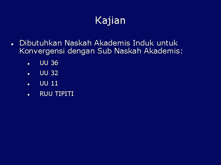 Kajian Dibutuhkan Naskah Akademis Induk untuk Konvergensi dengan Sub Naskah Akademis: UU 36 UU