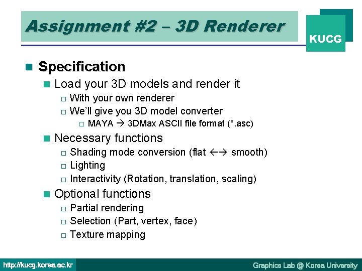 Assignment #2 – 3 D Renderer n KUCG Specification n Load your 3 D