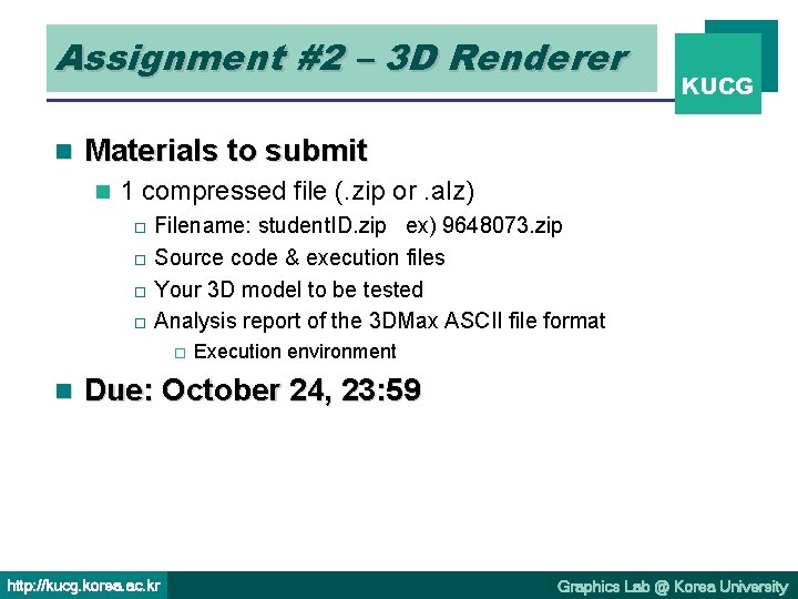 Assignment #2 – 3 D Renderer n KUCG Materials to submit n 1 compressed