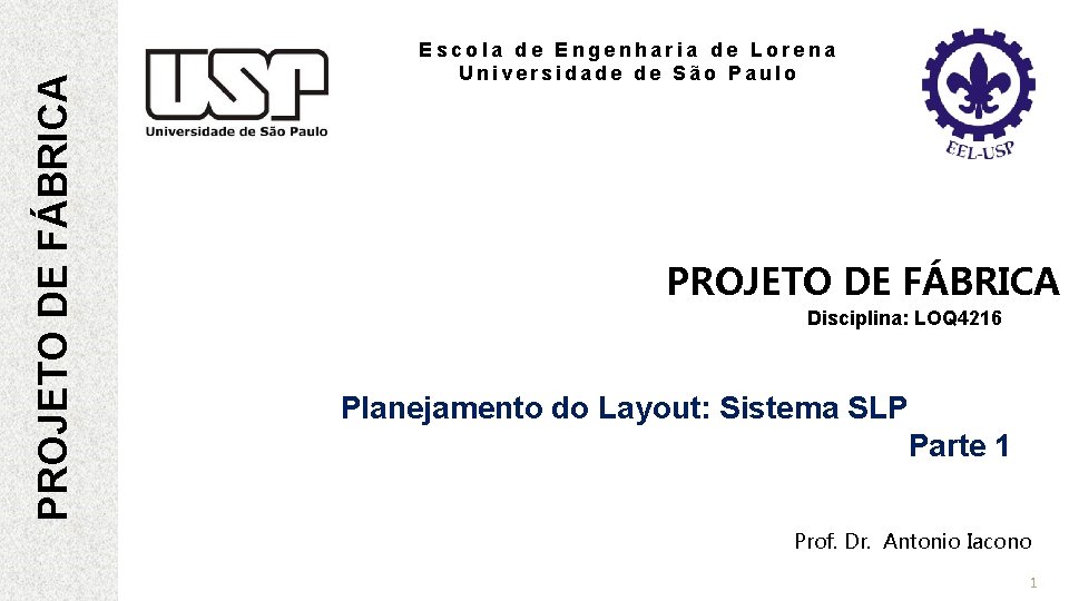 PROJETO DE FÁBRICA Escola de Engenharia de Lorena Universidade de São Paulo PROJETO DE