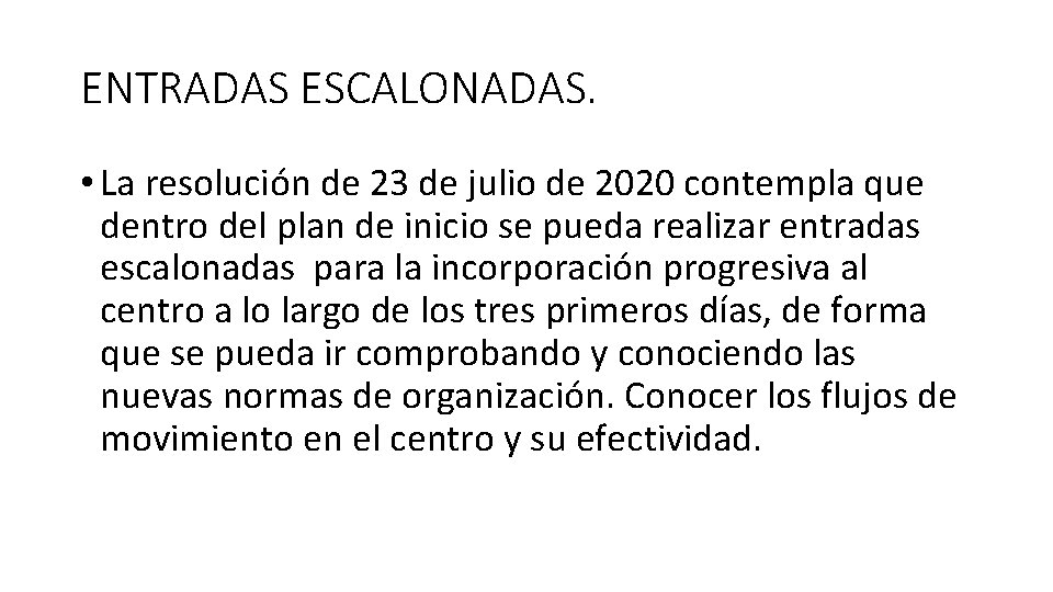ENTRADAS ESCALONADAS. • La resolución de 23 de julio de 2020 contempla que dentro