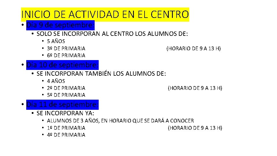 INICIO DE ACTIVIDAD EN EL CENTRO • Día 9 de septiembre: • SOLO SE