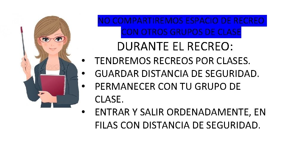 NO COMPARTIREMOS ESPACIO DE RECREO CON OTROS GRUPOS DE CLASE DURANTE EL RECREO: •
