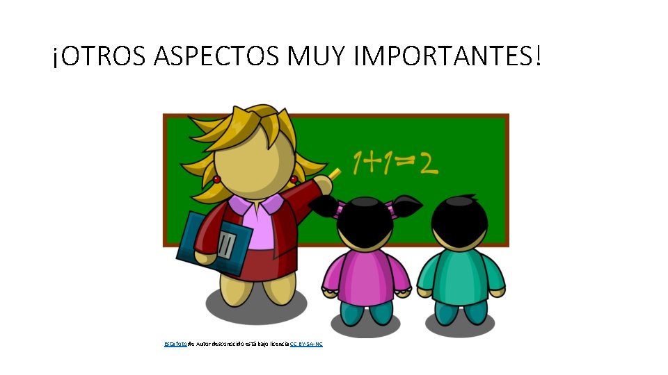 ¡OTROS ASPECTOS MUY IMPORTANTES! Esta foto de Autor desconocido está bajo licencia CC BY-SA-NC