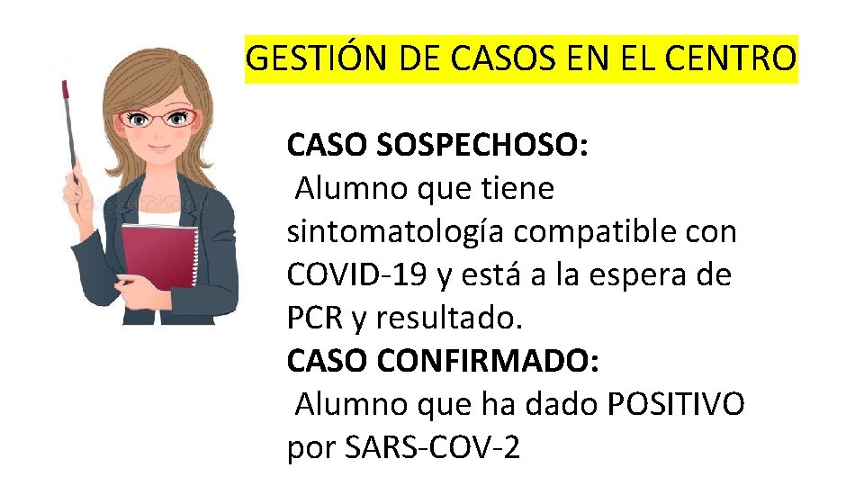GESTIÓN DE CASOS EN EL CENTRO CASO SOSPECHOSO: Alumno que tiene sintomatología compatible con