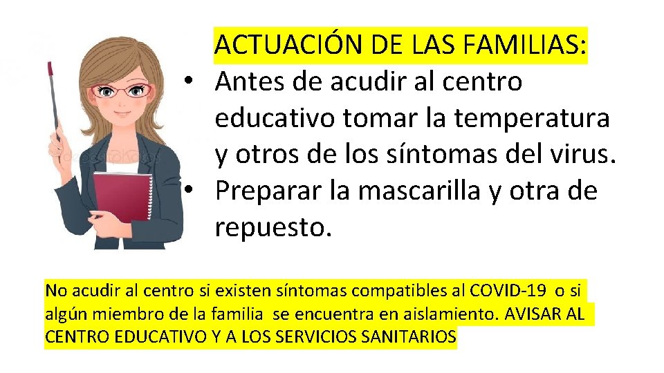 ACTUACIÓN DE LAS FAMILIAS: • Antes de acudir al centro educativo tomar la temperatura