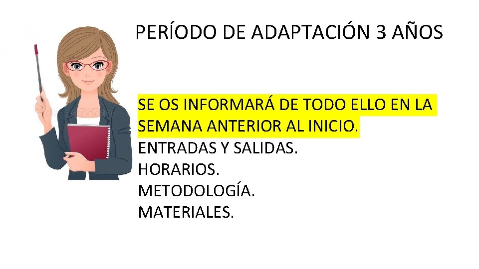 PERÍODO DE ADAPTACIÓN 3 AÑOS SE OS INFORMARÁ DE TODO ELLO EN LA SEMANA