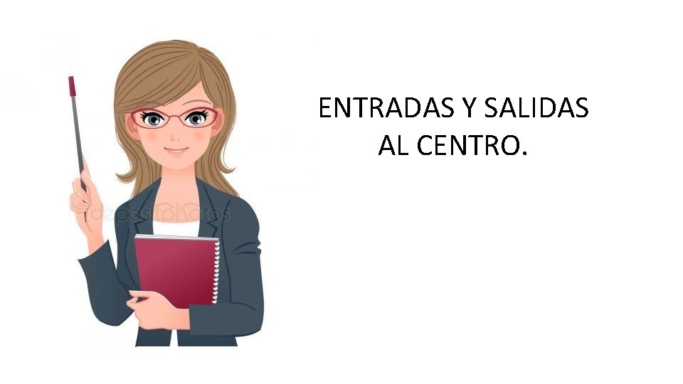 ENTRADAS Y SALIDAS AL CENTRO. 