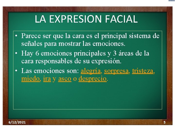 LA EXPRESION FACIAL • Parece ser que la cara es el principal sistema de