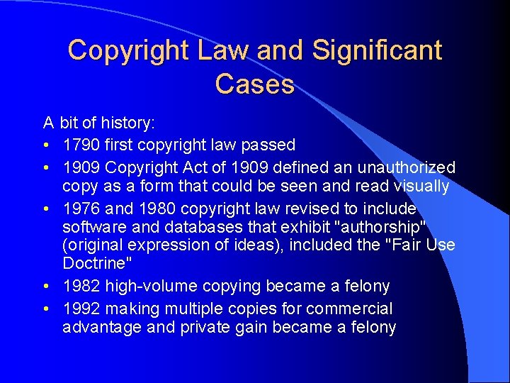 Copyright Law and Significant Cases A bit of history: • 1790 first copyright law