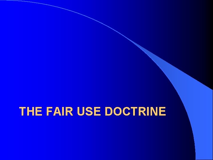 THE FAIR USE DOCTRINE 