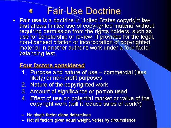 Fair Use Doctrine • Fair use is a doctrine in United States copyright law