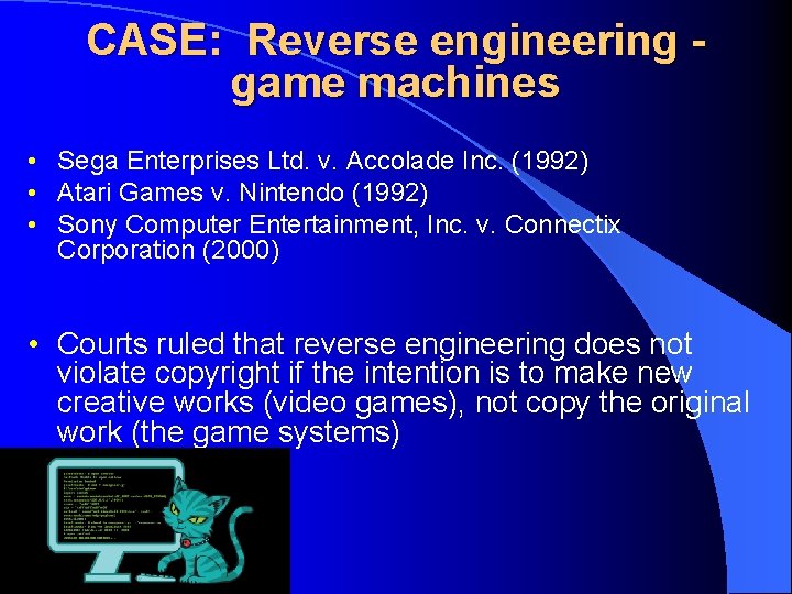CASE: Reverse engineering game machines • Sega Enterprises Ltd. v. Accolade Inc. (1992) •