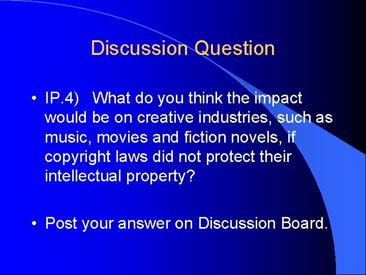 Discussion Question • IP. 4) What do you think the impact would be on