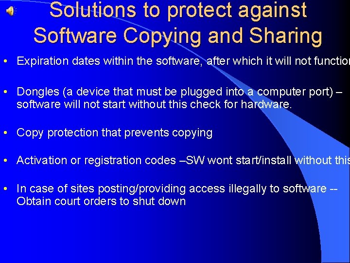 Solutions to protect against Software Copying and Sharing • Expiration dates within the software,