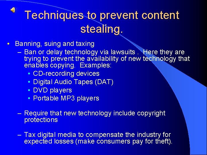 Techniques to prevent content stealing. • Banning, suing and taxing – Ban or delay