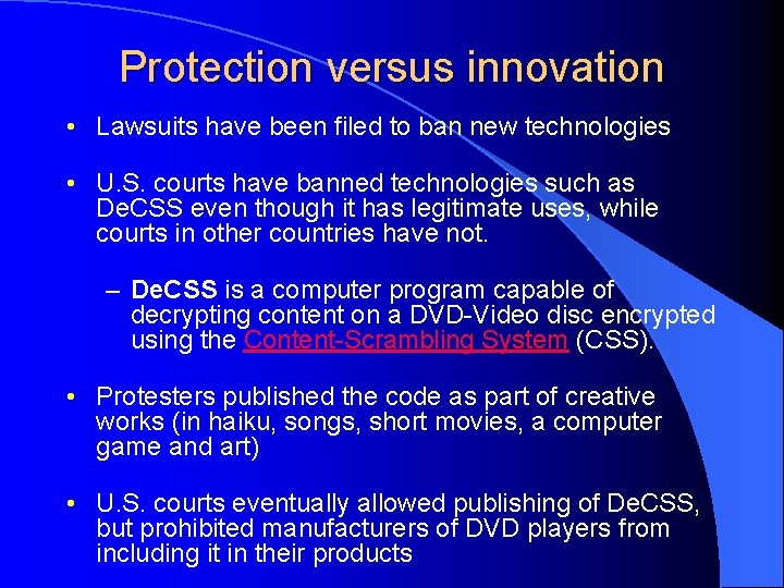 Protection versus innovation • Lawsuits have been filed to ban new technologies • U.