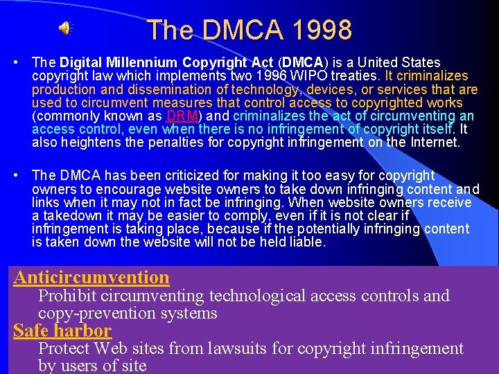 The DMCA 1998 • The Digital Millennium Copyright Act (DMCA) is a United States