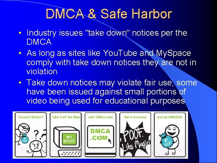 DMCA & Safe Harbor • Industry issues "take down" notices per the DMCA •