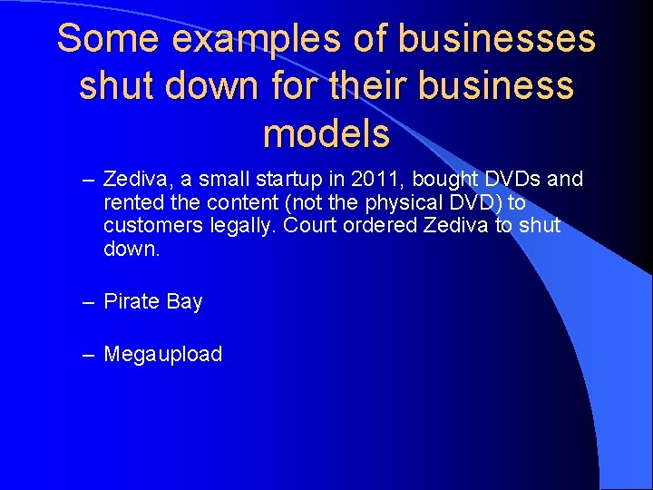 Some examples of businesses shut down for their business models – Zediva, a small