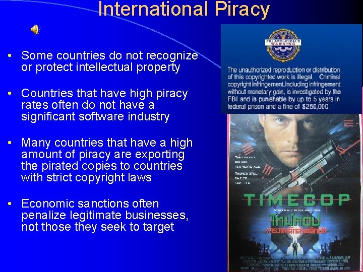 International Piracy • Some countries do not recognize or protect intellectual property • Countries