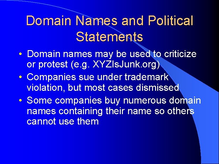 Domain Names and Political Statements • Domain names may be used to criticize or