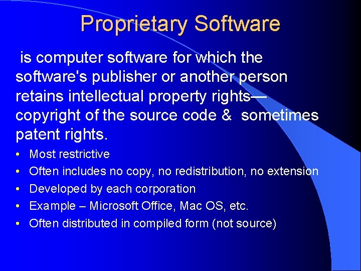 Proprietary Software is computer software for which the software's publisher or another person retains