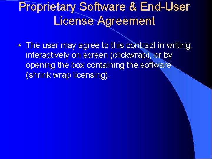 Proprietary Software & End-User License Agreement • The user may agree to this contract
