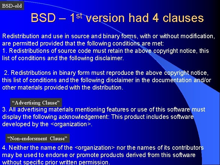 BSD-old BSD – 1 st version had 4 clauses Redistribution and use in source